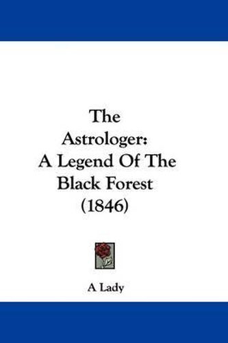 Cover image for The Astrologer: A Legend of the Black Forest (1846)