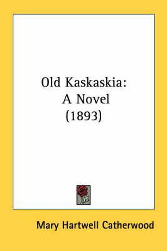 Cover image for Old Kaskaskia: A Novel (1893)