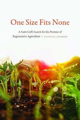 One Size Fits None: A Farm Girl's Search for the Promise of Regenerative Agriculture