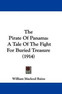 Cover image for The Pirate of Panama: A Tale of the Fight for Buried Treasure (1914)