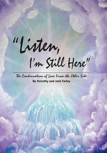 Cover image for Listen, I'm Still Here: The Continuation of Love from the Other Side