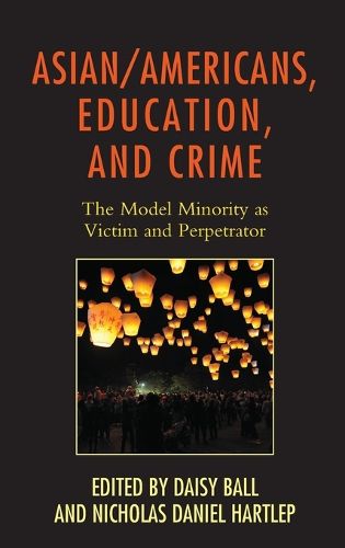 Cover image for Asian/Americans, Education, and Crime: The Model Minority as Victim and Perpetrator
