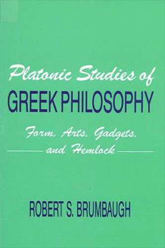 Cover image for Platonic Studies of Greek Philosophy: Form, Arts, Gadgets, and Hemlock