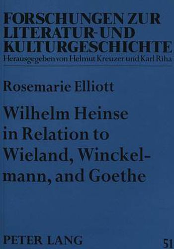 Cover image for Wilhelm Heinse in Relation to Wieland, Winckelmann and Goethe: Heinse's  Sturm und Drang  Aesthetic and New Literary Language