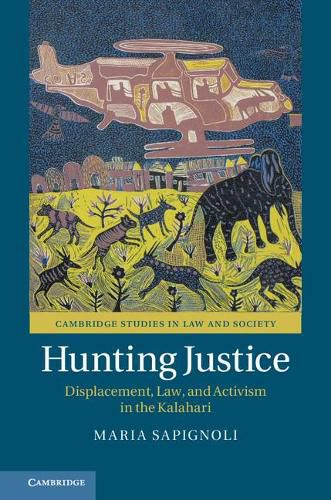 Cover image for Hunting Justice: Displacement, Law, and Activism in the Kalahari