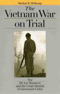 Cover image for The Vietnam War on Trial: The My Lai Massacre and Court-martial of Lieutenant Calley