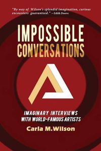 Cover image for Impossible Conversations: Imaginary Interviews with World-Famous Artists