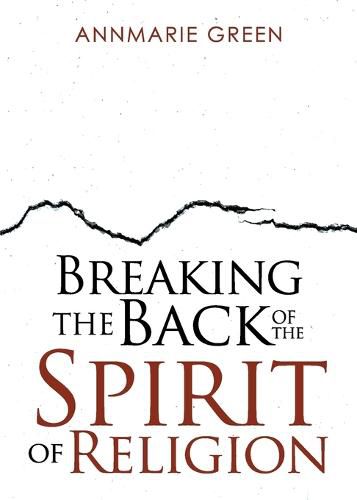 Cover image for Breaking the Back of The Spirit of Religion