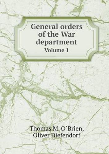 General orders of the War department Volume 1