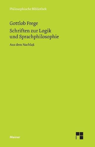 Schriften zur Logik und Sprachphilosophie: Aus dem Nachlass