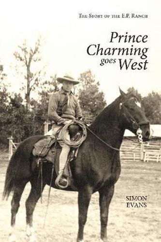 Prince Charming Goes West: The Story of the E. P. Ranch