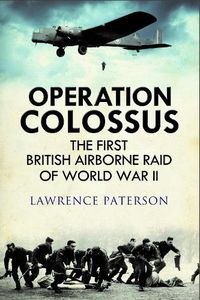 Cover image for Operation Colossus: The First British Airborne Raid of World War II