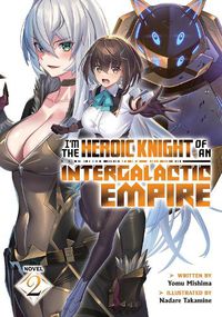 Cover image for I'm the Heroic Knight of an Intergalactic Empire! (Light Novel) Vol. 2