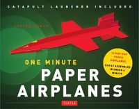 Cover image for One Minute Paper Airplanes Kit: 12 Pop-Out Planes, Easily Assembled in Under a Minute: Paper Airplane Book with Paper, 12 Projects & Plane Launcher