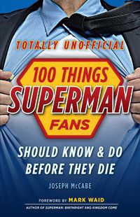 Cover image for 100 Things Superman Fans Should Know & do Before They Die