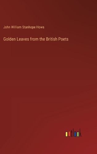 Golden Leaves from the British Poets