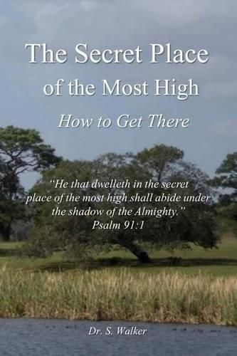 Cover image for The Secret Place of the Most High: How to Get There