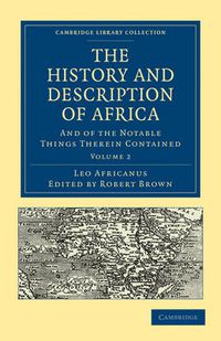 Cover image for The History and Description of Africa: And of the Notable Things Therein Contained