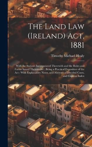 Cover image for The Land Law (Ireland) Act, 1881