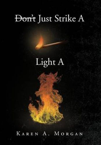 Cover image for Don't Just Strike a Match Light a Fire