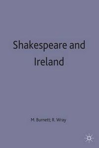 Cover image for Shakespeare and Ireland: History, Politics, Culture