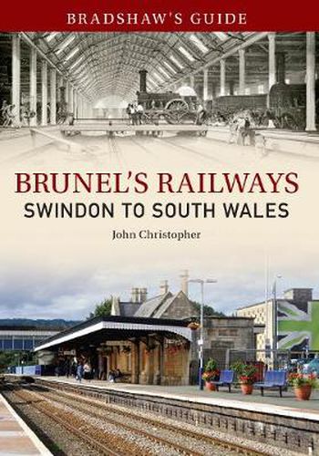 Bradshaw's Guide Brunel's Railways Swindon to South Wales: Volume 2