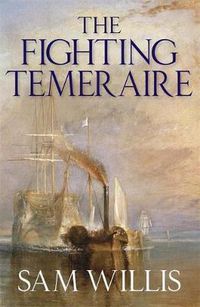 Cover image for The Fighting Temeraire: Legend of Trafalgar (Hearts of Oak Trilogy Vol.1)