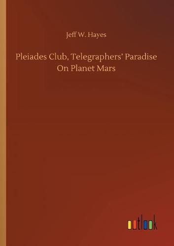 Cover image for Pleiades Club, Telegraphers' Paradise On Planet Mars