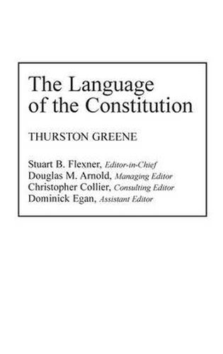 The Language of the Constitution: A Sourcebook and Guide to the Ideas, Terms, and Vocabulary Used by the Framers of the United States Constitution