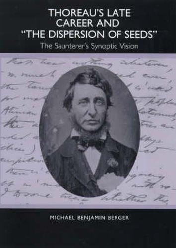 Thoreau's Late Career and The Dispersion of Seeds: The Saunterer's Synoptic Vision