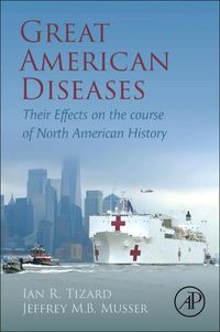 Cover image for Great American Diseases: Their Effects on the course of North American History
