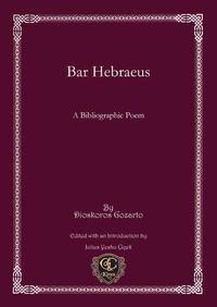 Cover image for Bar Hebraeus: A Bibliographic Poem