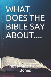 Cover image for What Does the Bible Say About....