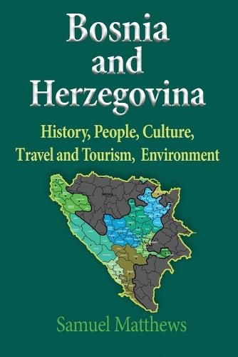 Cover image for Bosnia and Herzegovina: History, People, Culture, Travel and Tourism, Environment