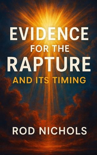 Cover image for Evidence for the Rapture and Its Timing