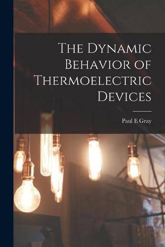 Cover image for The Dynamic Behavior of Thermoelectric Devices