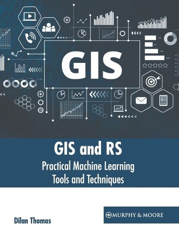 Cover image for GIS and Rs: Practical Machine Learning Tools and Techniques