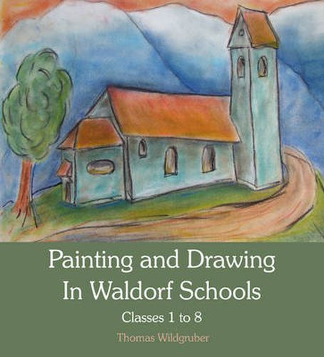 Cover image for Painting and Drawing in Waldorf Schools: Classes 1 to 8