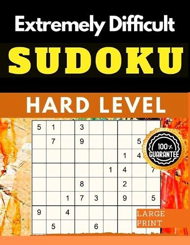 Cover image for Extremely Difficult Sudoku Puzzles Book: Very Hard Sudoku for Advanced Players who Love a Challenging Game