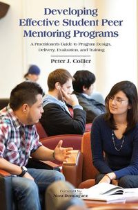 Cover image for Developing Effective Student Peer Mentoring Programs: A Practitioner's Guide to Program Design, Delivery, Evaluation and Training