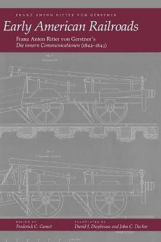 Early American Railroads: Franz Anton Ritter von Gerstner's 'Die innern Communicationen'1842-1843