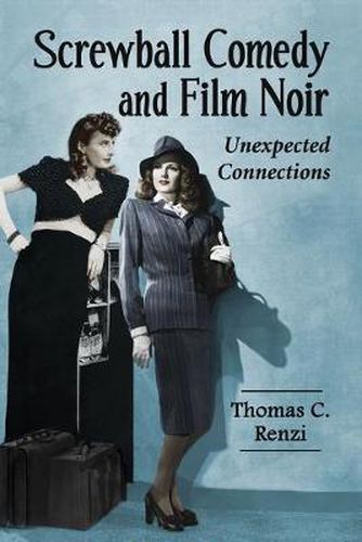 Screwball Comedy and Film Noir: An Analysis of Their Imagery and Character Kinship