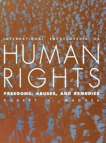 Cover image for International Encyclopedia of Human Rights: Freedoms, Abuses, and Remedies