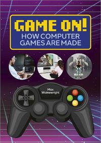 Cover image for Reading Planet: Astro - Game On! How Computer Games are Made - Venus/Gold band