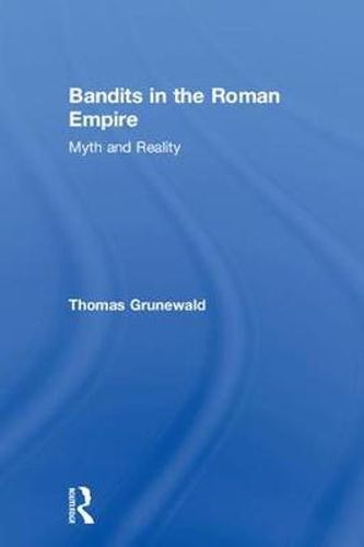 Cover image for Bandits in the Roman Empire: Myth and Reality