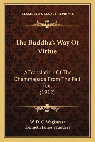 Cover image for The Buddha's Way of Virtue: A Translation of the Dhammapada from the Pali Text (1912)
