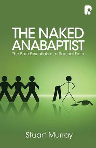 The Naked Anabaptist: The Bare Essentials of a Radical Faith