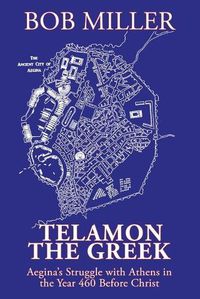 Cover image for Telamon the Greek: Aegina's Struggle with Athens in the Year 460 Before Christ