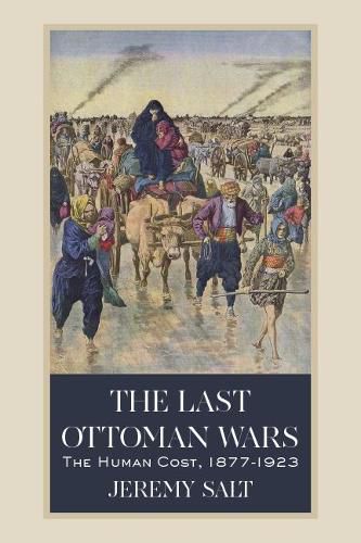 Cover image for The Last Ottoman Wars: The Human Cost, 1877-1923