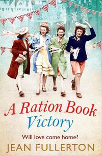 Cover image for A Ration Book Victory: The brand new heartwarming historical fiction romance